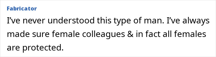 Text from an online comment expressing support for protecting female colleagues against inappropriate male behavior in the workplace.