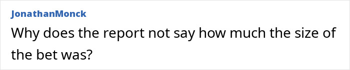Comment on online forum questioning the report’s details about the size of bets made by woman's male co-workers.