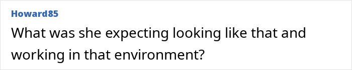 Comment questioning a woman's appearance and expectations while working in a challenging environment.