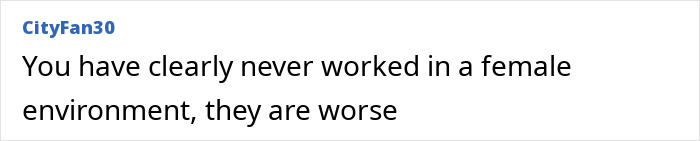 Screenshot of a comment discussing challenges of working in a female environment related to workplace issues.