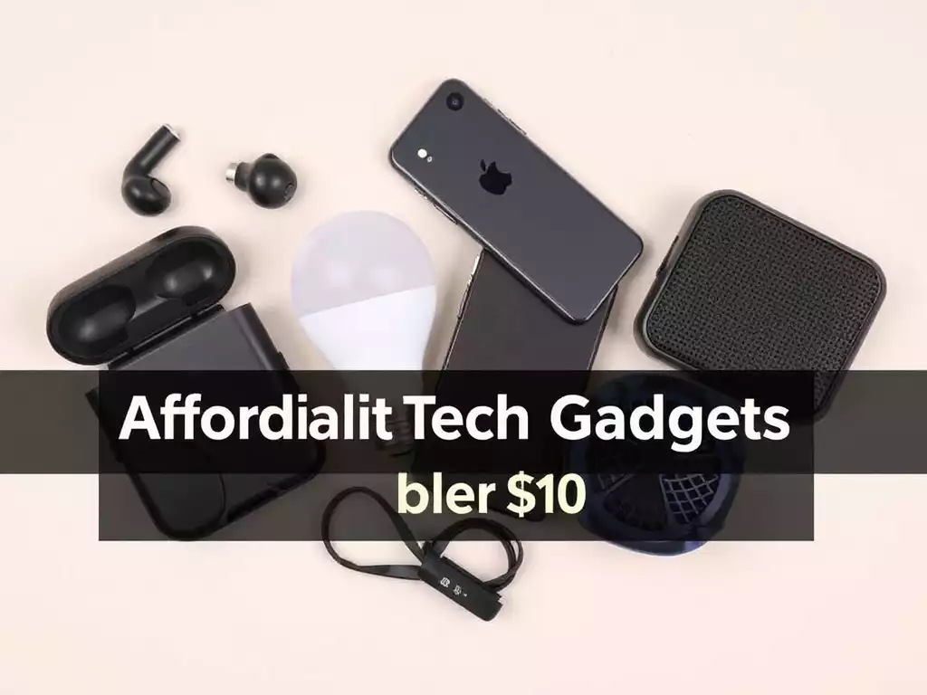 Affordable Tech Gadgets Under Affordable Tech Gadgets Under